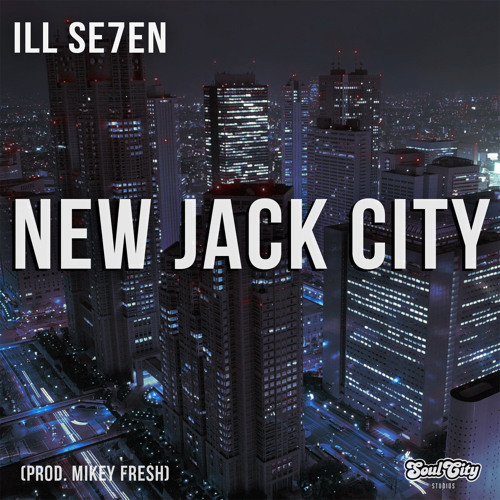 ILL Se7en - New Jack City (prod. Mikey Fresh)