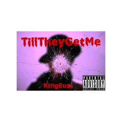 Till They Get Me