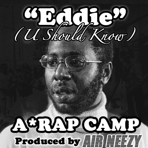 Eddie(U Should Know)- ARAP Camp Prod. by Air Neezy