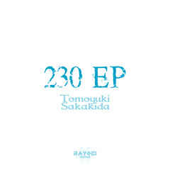 Tomoyuki Sakakida - 230 EP (Preview Mix)
