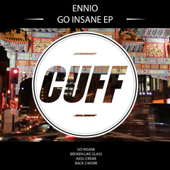 CUFF009: ENNIO - Go Insane (Original Mix) [CUFF]