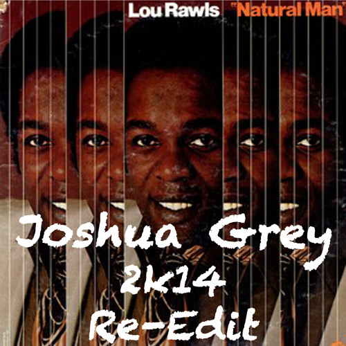 Lou Rawls - Natural Man (Joshua Grey 2k14 Re-Edit)