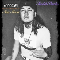 #GOOGWI- Switch Stacks (Get Off Or Get Wit It)