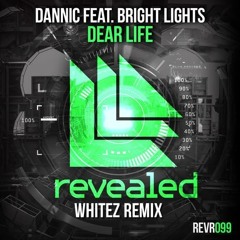 Dannic Feat.  Bright Lights - Dear Life (Whitez Remix) "Free Download"