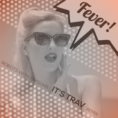 Fever (Produced By Robots With Rayguns)
