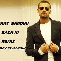 Garry Sandhu - Bach Ni  (Remix) Dj Porav Ft Lakshay