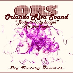 Orlando Riva Sound - Body To Body Boogie (mrpsy Remix)