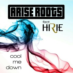 Arise Roots - Cool Me Down (ft. Hirie)