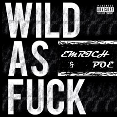 Wild As Fuck Ft. Poe [PROD. ICDMAW]