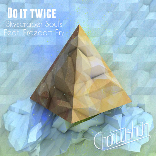 Chordashian - Skyscraper Souls Feat Freedom Fry (Do It Twice Remix)