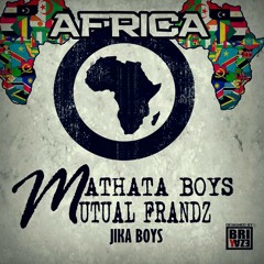 Mutual Frandz & Mathata Boys - Africa Unite [Simunye] ft Jika Boys