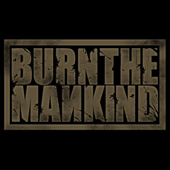 BURN THE MANKIND - Real Slave