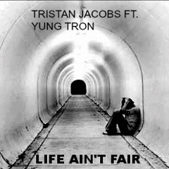Life Ain't Fair Feat. Yung Tron