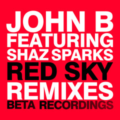 John B ft. Shaz Sparks - "Red Sky" (Subsonik & Smooth Remix)(Beta Recordings)