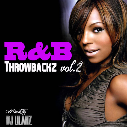 R&B THROWBACKZ VOL.2   Mixed By Dj Ulahz