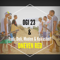 Ogi 23 & Rudi, Duli, Muden & Kukusheff - Dneven Red