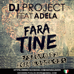 DJ Project - Fara Tine (Giova Dj 2014 Bootleg)