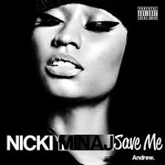 Nikki Minaj-Save me remix....