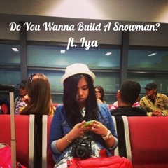 Do You Wanna Build A Snowman? - Frozen ft. Iya (cover)