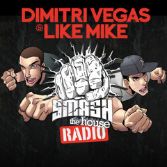 Dimitri Vegas and Like Mike - Smash The House Radio #63