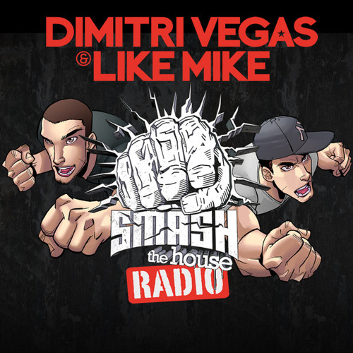Dimitri Vegas and Like Mike - Smash The House Radio #63