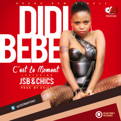 C'est Le Moment - - Didi Bebe Feat. JSB & Chics BBS Produced by CHICS