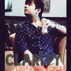 Clarity - Zedd (Cover By Harsh Chawla)