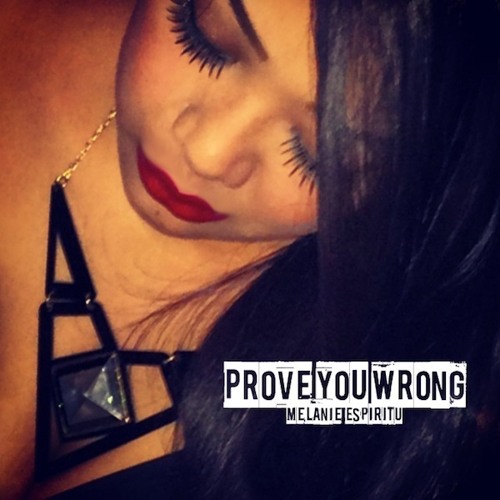 Melanie Espiritu - Prove You Wrong