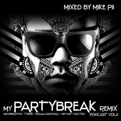 MY PARTYBREAK REMIX (PODCAST VOL.2) MIXED BY MIKE PII