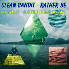 Clean Bandit - Rather Be (DJ Atocip - Electro House Re - Edit) [Original Mix]