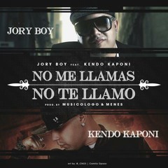 No Me Llamas No Te Llamo - Jory Boy (Ft. Kendo Kaponi)