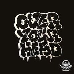Over Ya Head