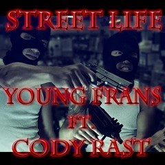 Street Life - Young Frans Ft Cody Ra$t