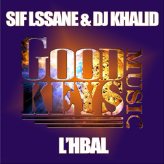SIF L'SSANE & DJ KHALID - L'HBAL (Goodkeys Music 2014)