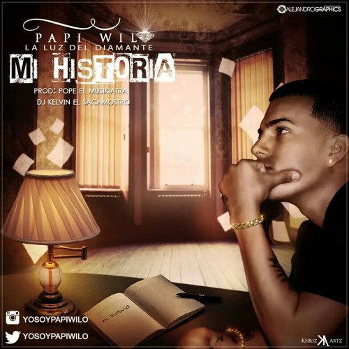 Papi Wilo Mi Historia Prod. POPE el Musikiatra Dj Kelvin El Sacamostro