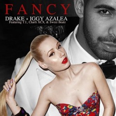 Fancy - Drake + Iggy Azalea (feat. T.I., Charli XCX, & Swizz Beatz)