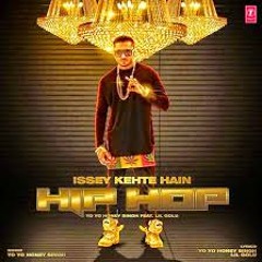 Issey Kehte Hai Hip Hop - Yo! Yo! Honey Singh Ft LIL Golu (Full Song)