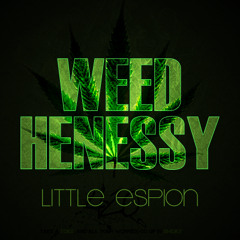Little Espion - Weed Henessy
