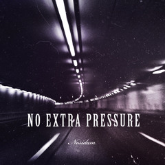 No Extra Pressure (prod. by Kenja)
