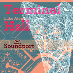 Luke Atencio -Terminal Hall