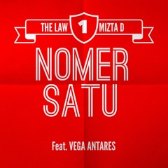 NOMER SATU -THE LAW & MIZTA D Feat. VEGA ANTARES (final Master)
