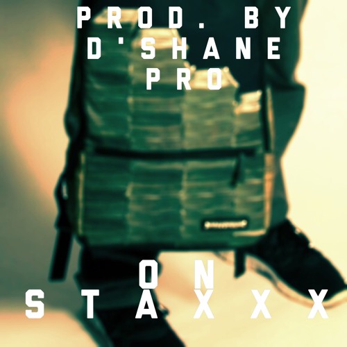 Stream On Staxxx Prod. D'Shane Pro by D'Shane Pro | Listen online for ...