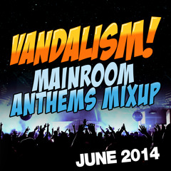 Vandalism Mainroom Anthems Mixup June2014 - FREE DOWNLOAD