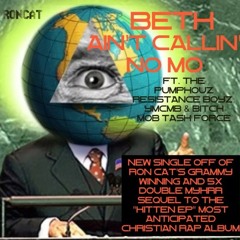 "Beth Ain't Callin' No Mo" ft. A-R0N the Baker, Rick Ross, Lil Wayne, Nigga & Ken Kaniff - Single