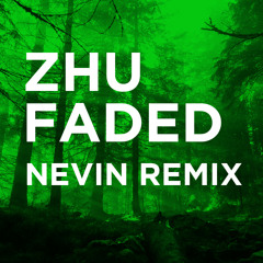 Zhu - Faded (NEVIN REMIX)