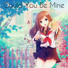 Nightcore - Could You Be Mine ❤[Free Download In Description]❤