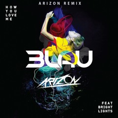 3LAU - How You Love Me feat. Bright Lights (Arizon Remix)