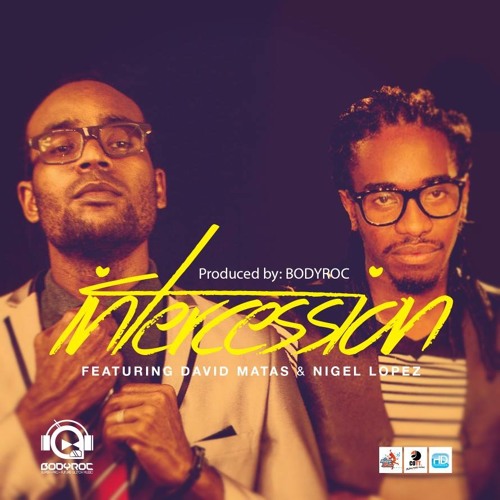 'Intercession'  David Matas & Nigel Lopez Pro By Dj BodyRoc