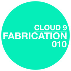 FABRICATION 010 - CLOUD 9