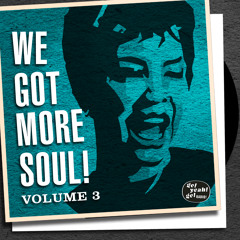 WE GOT MORE SOUL Vinyl Radio Show, volume three